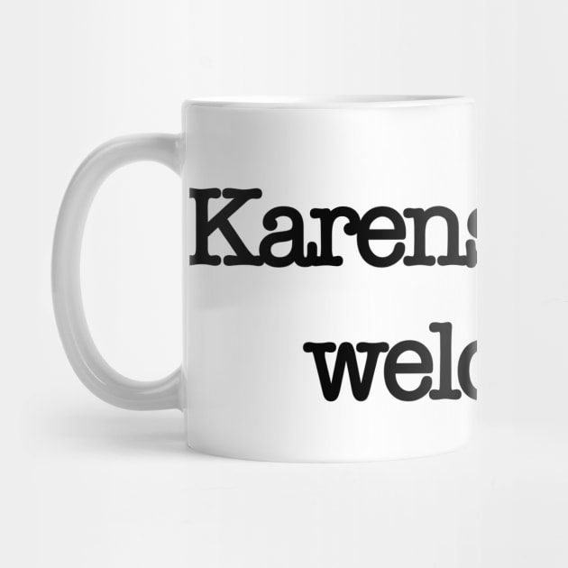 Karens are Not Welcome Design by Slletterings